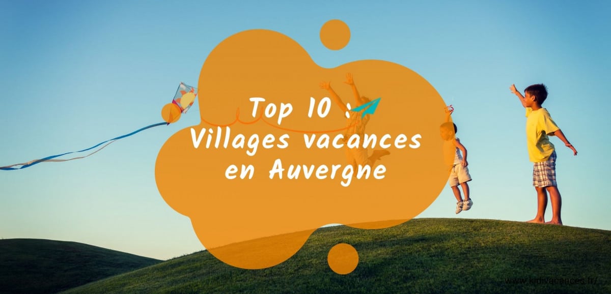 meilleurs villages vacances auvergne