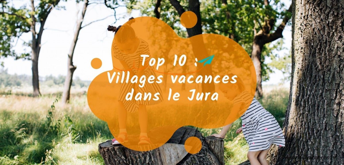 meilleurs villages vacances jura