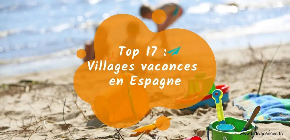 top 17 villages vacances espagne