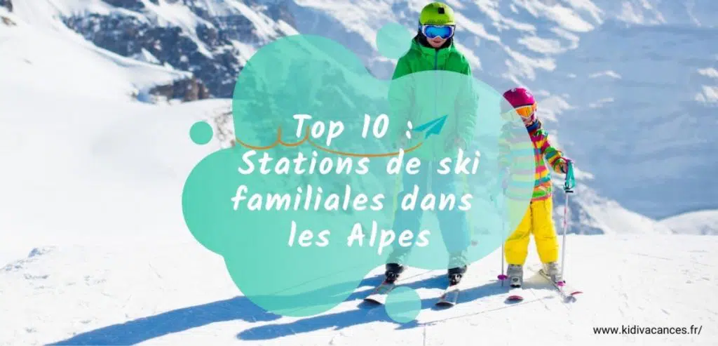 meilleures stations de ski familiales alpes