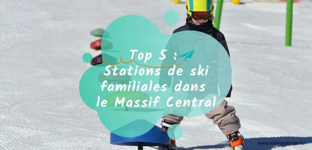 top 5 stations ski familiales massif central auvergne